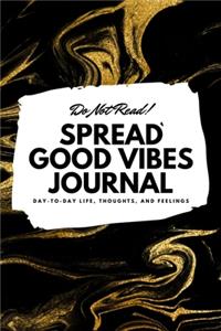 Do Not Read! Spread Good Vibes Journal