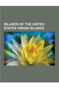 Islands of the United States Virgin Islands: Saint Croix, U.S. Virgin Islands, Saint John, U.S. Virgin Islands, Saint Thomas, U.S. Virgin Islands, Uni