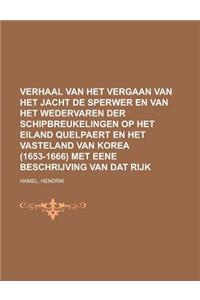 Verhaal Van Het Vergaan Van Het Jacht de Sperwer En Van Het Wedervaren Der Schipbreukelingen Op Het Eiland Quelpaert En Het Vasteland Van Korea (1653-