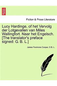 Lucy Hardinge, of Het Vervolg Der Lotgevallen Van Miles Wallingfort. Naar Het Engelsch. [The Translator's Preface Signed