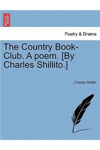 Country Book-Club. a Poem. [By Charles Shillito.]