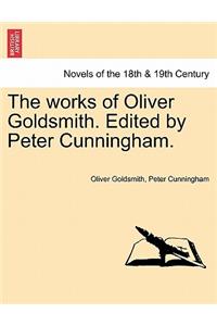 Works of Oliver Goldsmith. Edited by Peter Cunningham. Vol. IV