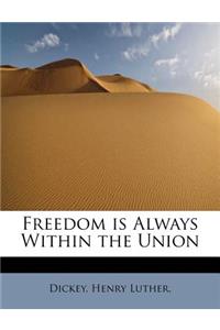 Freedom Is Always Within the Union