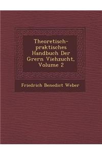 Theoretisch-Praktisches Handbuch Der Gr Ern Viehzucht, Volume 2
