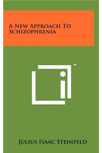 A New Approach to Schizophrenia
