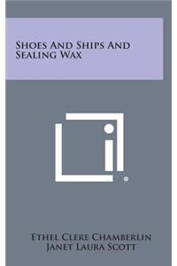 Shoes and Ships and Sealing Wax