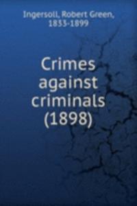 CRIMES AGAINST CRIMINALS 1898