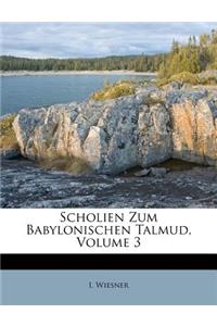 Scholien Zum Babylonischen Talmud, Volume 3