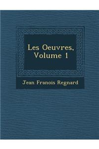 Les Oeuvres, Volume 1