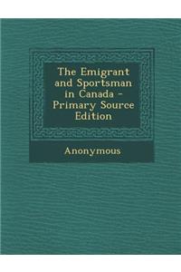 Emigrant and Sportsman in Canada
