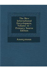 The New International Encyclopaeeia, Volume 12
