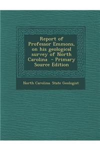 Report of Professor Emmons, on His Geological Survey of North Carolina