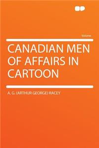 Canadian Men of Affairs in Cartoon