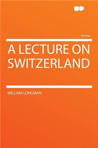 A Lecture on Switzerland