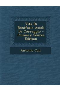 Vita Di Bonifazio Asioli Da Correggio