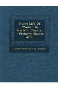 Home Life of Women in Western Canada...