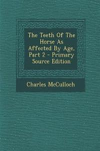 The Teeth of the Horse as Affected by Age, Part 2