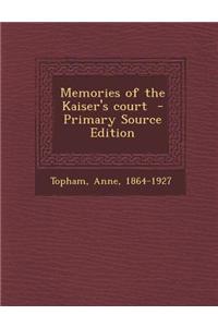 Memories of the Kaiser's Court - Primary Source Edition