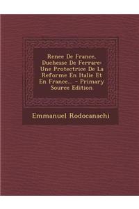 Renee De France, Duchesse De Ferrare