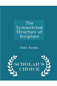 Symmetrical Structure of Scripture - Scholar's Choice Edition