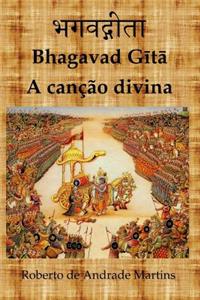 Bhagavad Gītā. A canção divina