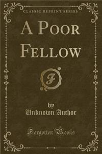 A Poor Fellow (Classic Reprint)
