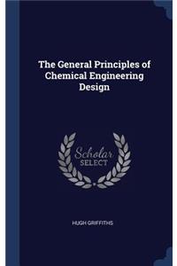 The General Principles of Chemical Engineering Design