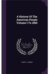 A History of the American People Volume I to 1865