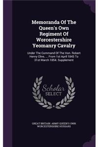 Memoranda Of The Queen's Own Regiment Of Worcestershire Yeomanry Cavalry