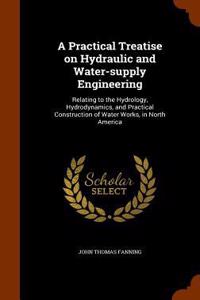 Practical Treatise on Hydraulic and Water-supply Engineering