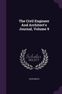 The Civil Engineer and Architect's Journal, Volume 9
