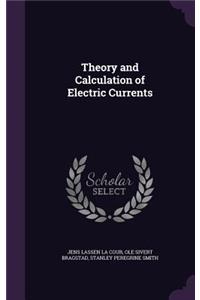Theory and Calculation of Electric Currents
