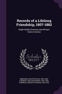 Records of a Lifelong Friendship, 1807-1882: Ralph Waldo Emerson and William Henry Furness