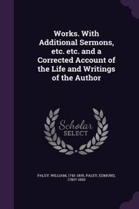 Works. With Additional Sermons, etc. etc. and a Corrected Account of the Life and Writings of the Author