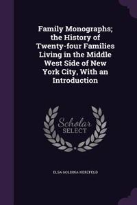 Family Monographs; The History of Twenty-Four Families Living in the Middle West Side of New York City, with an Introduction