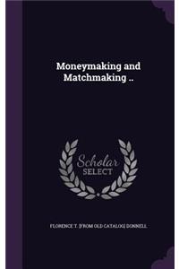 Moneymaking and Matchmaking ..