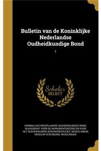 Bulletin Van de Koninklijke Nederlandse Oudheidkundige Bond; 1