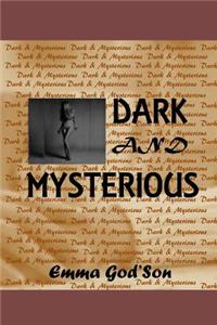 Dark and Mysterious