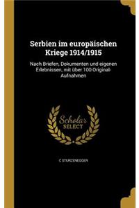 Serbien im europäischen Kriege 1914/1915