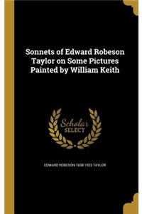 Sonnets of Edward Robeson Taylor on Some Pictures Painted by William Keith