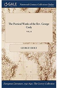 The Poetical Works of the REV. George Croly; Vol. II