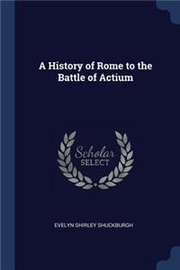 A History of Rome to the Battle of Actium