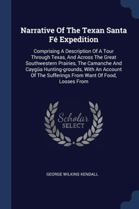 Narrative Of The Texan Santa Fé Expedition