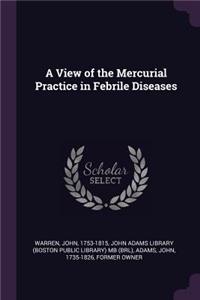 View of the Mercurial Practice in Febrile Diseases