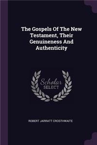 Gospels Of The New Testament, Their Genuineness And Authenticity
