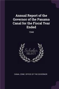 Annual Report of the Governor of the Panama Canal for the Fiscal Year Ended