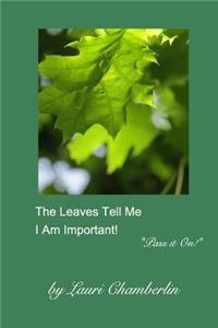 Leaves Tell Me I Am Important!