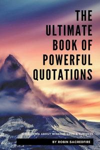 Ultimate Book of Powerful Quotations