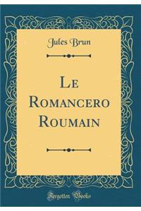 Le Romancero Roumain (Classic Reprint)