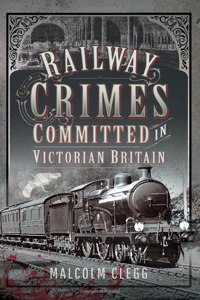 Railway Crimes Committed in Victorian Britain